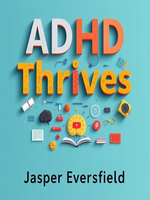 Title details for ADHD Thrives by Jasper Eversfield - Available